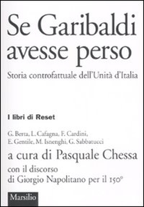 Se Garibaldi avesse perso. Storia controfattuale dell'Unità d'Italia - Librerie.coop Se Garibaldi avesse perso. Storia controfattuale dell'Unità d'Italia - Librerie.coop