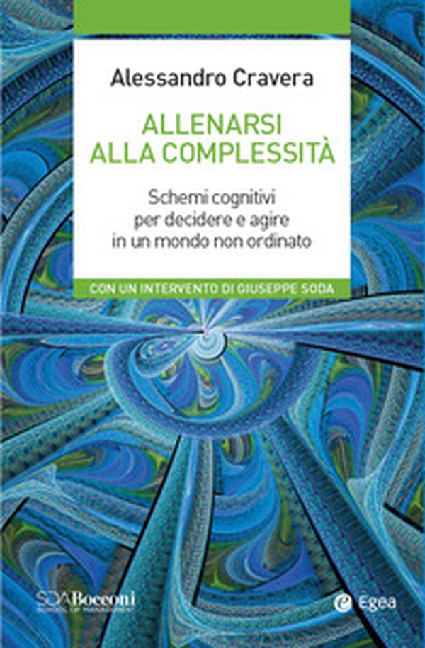Allenarsi alla complessità. Schemi cognitivi per decidere e agire in un mondo non ordinato - Librerie.coop Allenarsi alla complessità. Schemi cognitivi per decidere e agire in un mondo non ordinato - Librerie.coop