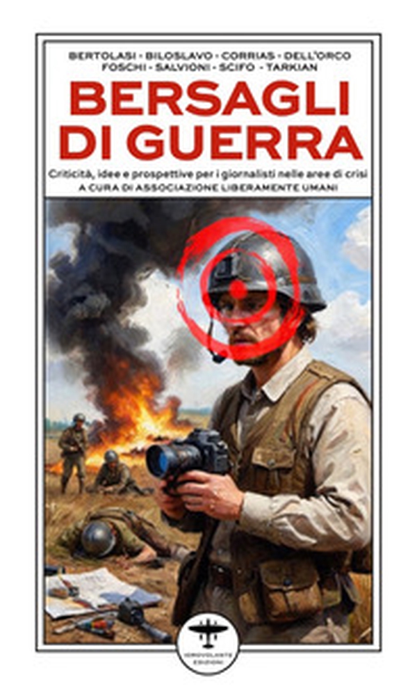 Bersagli di guerra. Criticità, idee e prospettive per i giornalisti nelle aree di crisi - Librerie.coop Bersagli di guerra. Criticità, idee e prospettive per i giornalisti nelle aree di crisi - Librerie.coop