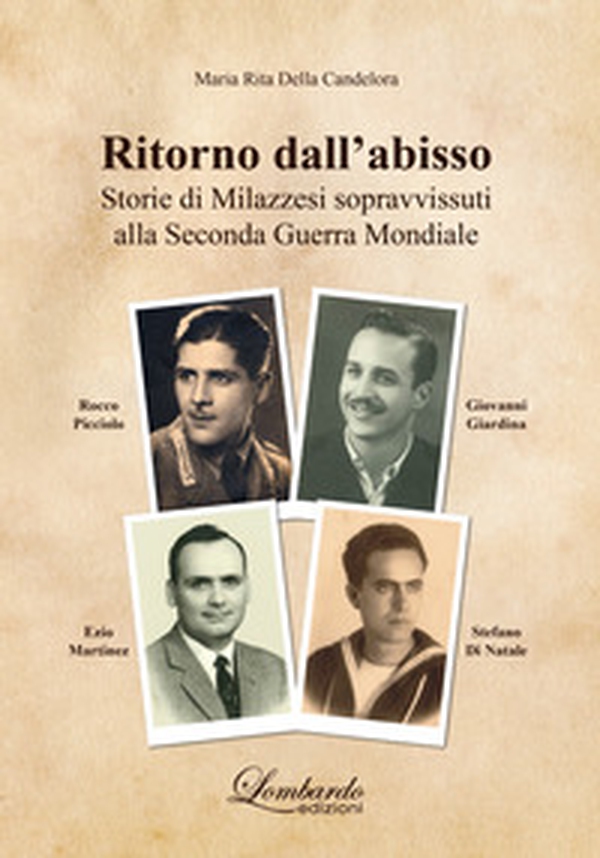 Ritorno dall'abisso. Storie di milazzesi sopravvissuti alla seconda guerra mondiale - Librerie.coop Ritorno dall'abisso. Storie di milazzesi sopravvissuti alla seconda guerra mondiale - Librerie.coop