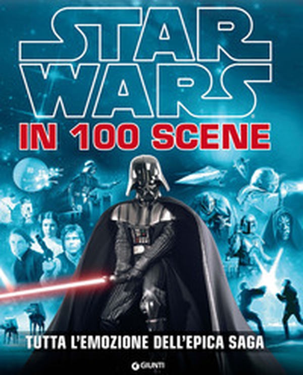Star Wars in 100 scene. Tutta l'emozione dell'epica saga - Librerie.coop Star Wars in 100 scene. Tutta l'emozione dell'epica saga - Librerie.coop