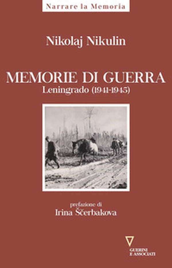 Memorie di guerra. Leningrado (1941-1945) - Librerie.coop Memorie di guerra. Leningrado (1941-1945) - Librerie.coop