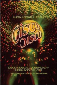 Crisco disco. Disco music & clubbing gay tra gli anni '70 e '80 - Librerie.coop