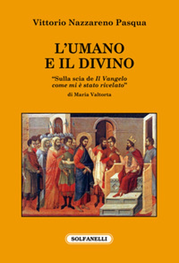 L'umano e il divino. «Sulla scia de Il Vangelo come mi è stato rivelato» di Maria Valtorta - Librerie.coop L'umano e il divino. «Sulla scia de Il Vangelo come mi è stato rivelato» di Maria Valtorta - Librerie.coop