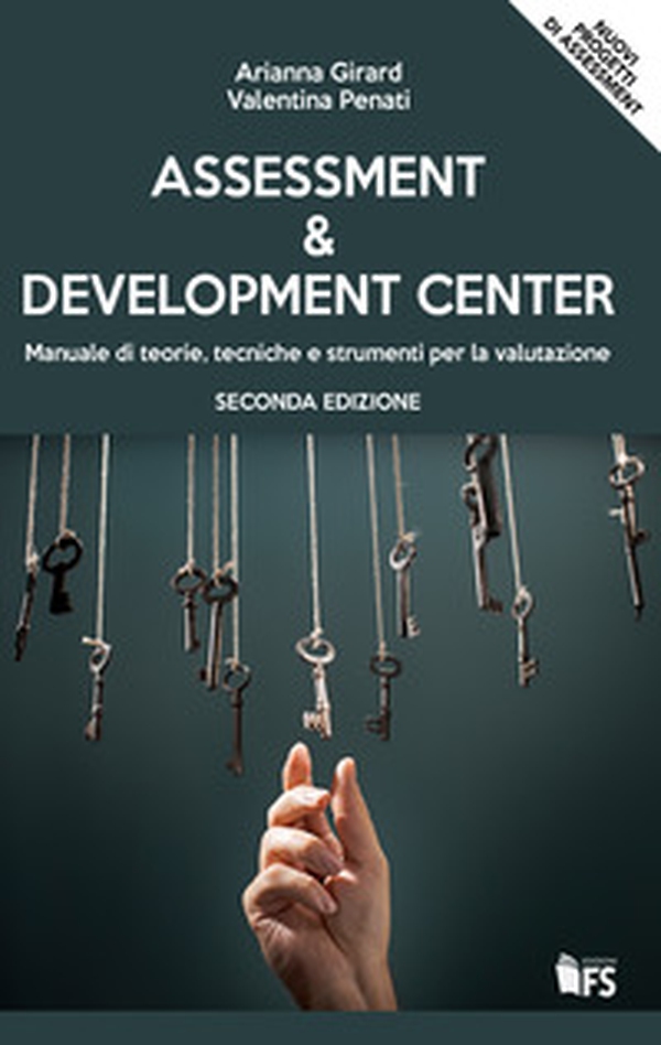 Assessment & development center. Manuale di teorie, tecniche e strumenti per la valutazione - Librerie.coop Assessment & development center. Manuale di teorie, tecniche e strumenti per la valutazione - Librerie.coop
