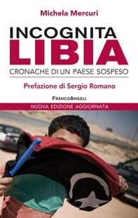 Incognita Libia. Cronache di un Paese sospeso - Librerie.coop