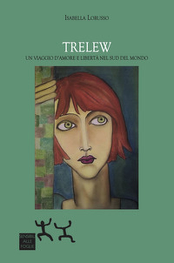 Trelew. Un viaggio d'amore e libertà nel sud del mondo - Librerie.coop Trelew. Un viaggio d'amore e libertà nel sud del mondo - Librerie.coop