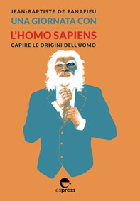 Una giornata con l'homo sapiens. Capire le origini dell'uomo - Librerie.coop