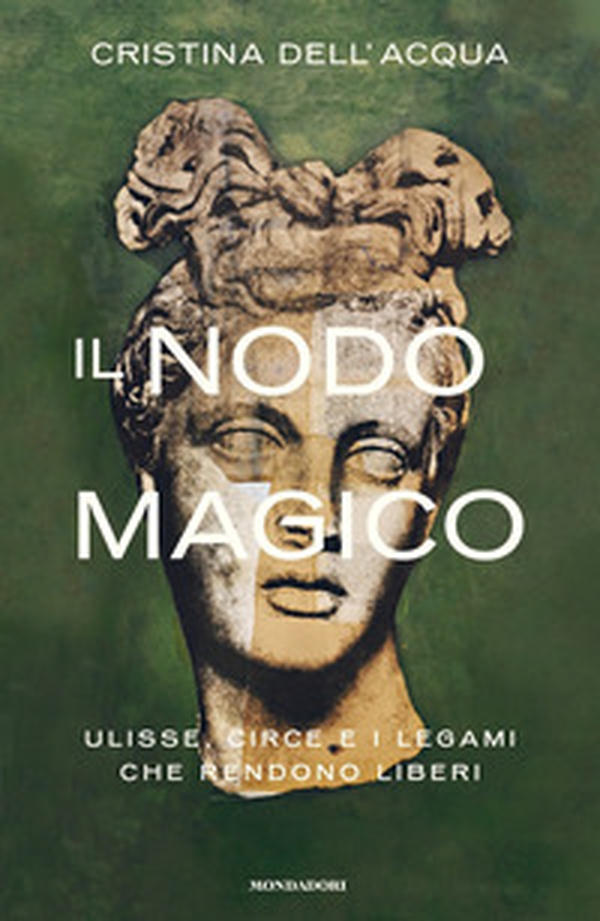 Il nodo magico. Ulisse, Circe e i legami che rendono liberi - Librerie.coop Il nodo magico. Ulisse, Circe e i legami che rendono liberi - Librerie.coop
