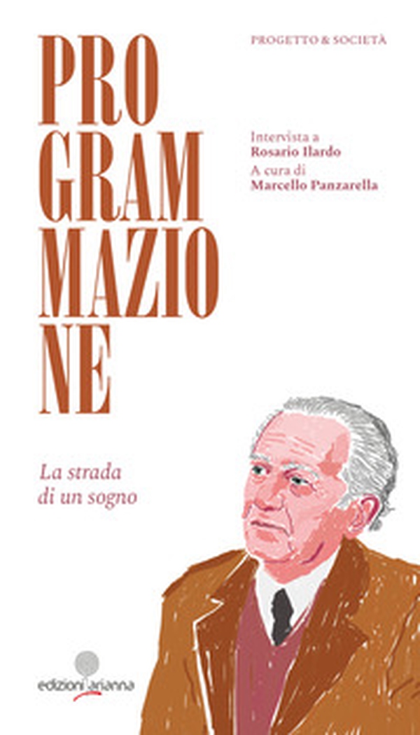 Programmazione. La strada di un sogno. Intervista a Rosario Ilardo. La strada di un sogno - Librerie.coop Programmazione. La strada di un sogno. Intervista a Rosario Ilardo. La strada di un sogno - Librerie.coop