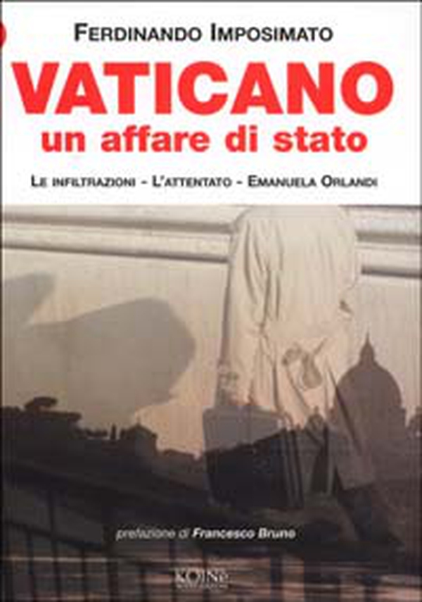 Vaticano un affare di Stato. I servizi segreti, l'attentato, Emanuela Orlandi - Librerie.coop Vaticano un affare di Stato. I servizi segreti, l'attentato, Emanuela Orlandi - Librerie.coop