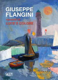 Giuseppe Flangini. Racconti di luce e colore - Librerie.coop