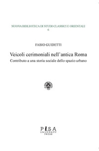 Veicoli cerimoniali nell'antica Roma. Contributo a una storia sociale dello spazio urbano - Librerie.coop
