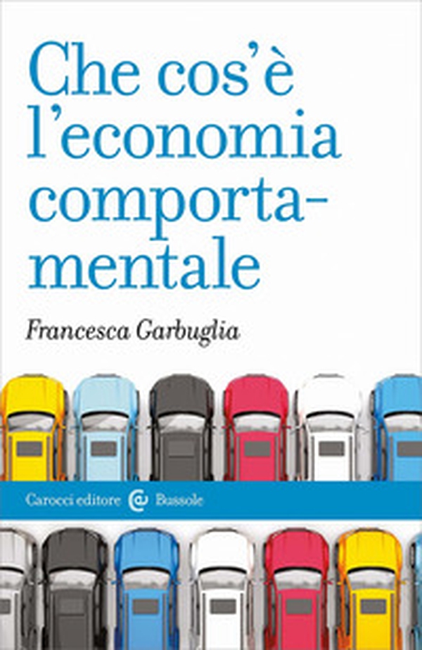 Che cos'è l'economia comportamentale - Librerie.coop Che cos'è l'economia comportamentale - Librerie.coop