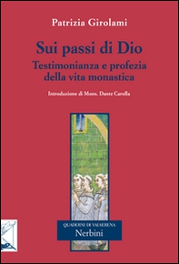 Sui passi di Dio. Testimonianza e profezia della vita monastica - Librerie.coop