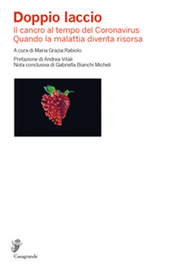 Doppio laccio. Il cancro al tempo del Coronavirus. Quando la malattia diventa risorsa - Librerie.coop Doppio laccio. Il cancro al tempo del Coronavirus. Quando la malattia diventa risorsa - Librerie.coop