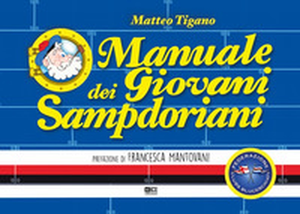 Manuale dei giovani sampdoriani - Librerie.coop Manuale dei giovani sampdoriani - Librerie.coop
