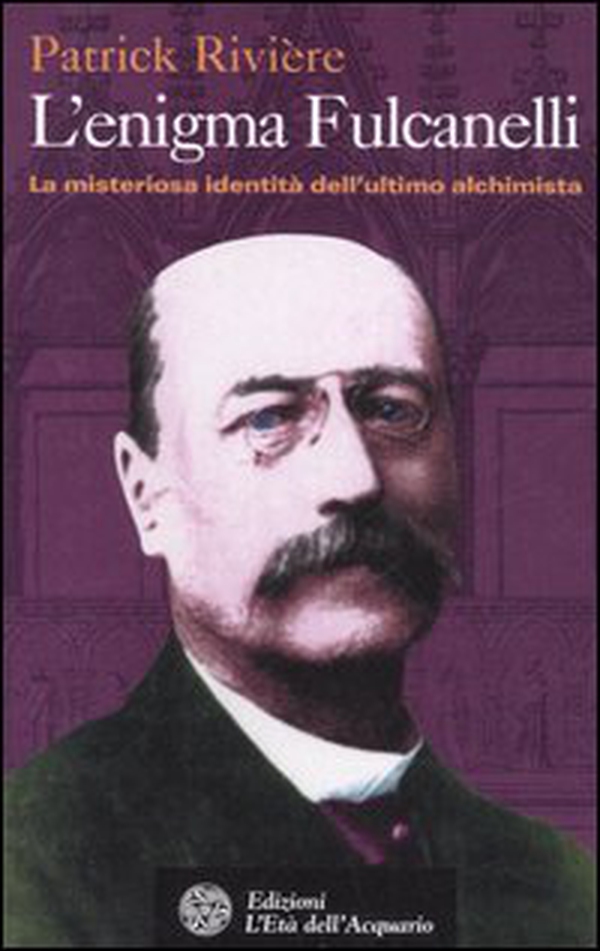 L'enigma di Fulcanelli. La misteriosa identità dell'ultimo alchimista - Librerie.coop L'enigma di Fulcanelli. La misteriosa identità dell'ultimo alchimista - Librerie.coop
