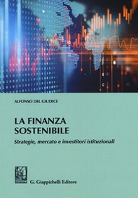 La finanza sostenibile. Strategie, mercato e investitori istituzionali - Librerie.coop