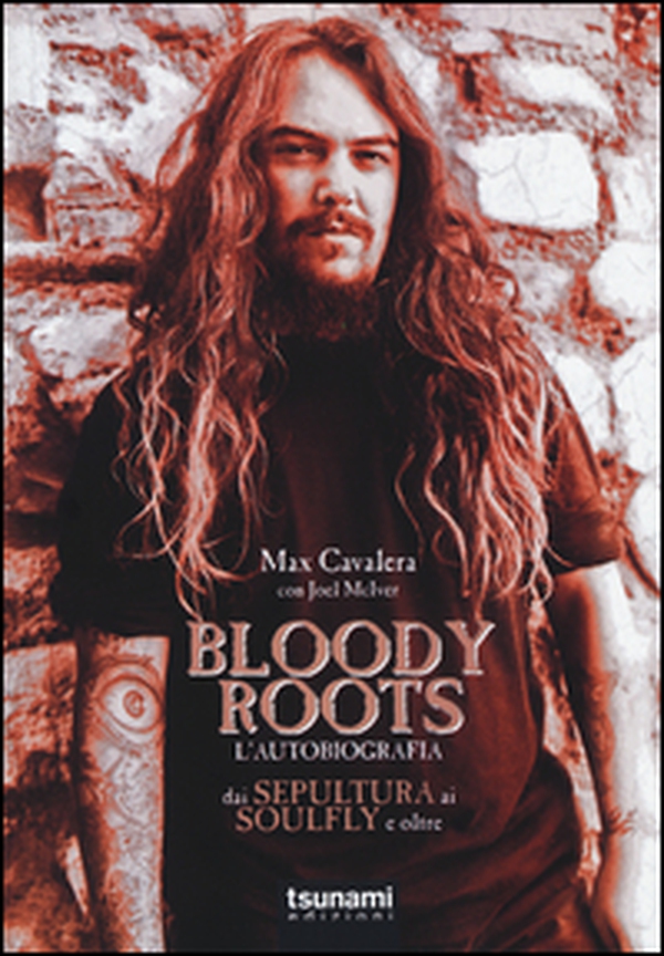 Bloody Roots. L'autobiografia. Dai Sepultura ai Soulfly e oltre - Librerie.coop Bloody Roots. L'autobiografia. Dai Sepultura ai Soulfly e oltre - Librerie.coop