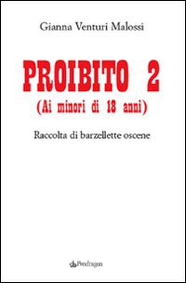 Proibito 2 (ai minori di 18 anni). Raccolta di barzellette oscene - Librerie.coop Proibito 2 (ai minori di 18 anni). Raccolta di barzellette oscene - Librerie.coop