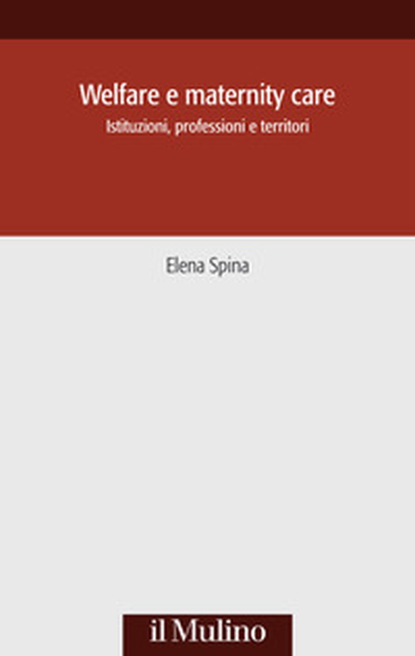 Welfare e maternity care. Istituzioni, professioni e territori - Librerie.coop Welfare e maternity care. Istituzioni, professioni e territori - Librerie.coop