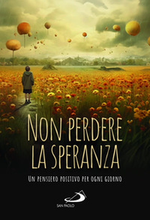 Non perdere la speranza. Un pensiero positivo per ogni giorno - Librerie.coop Non perdere la speranza. Un pensiero positivo per ogni giorno - Librerie.coop