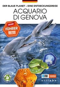 Der blaue Planet. Eine Entdeckungsreise. Acquario di Genova. Neuer Führer - Librerie.coop