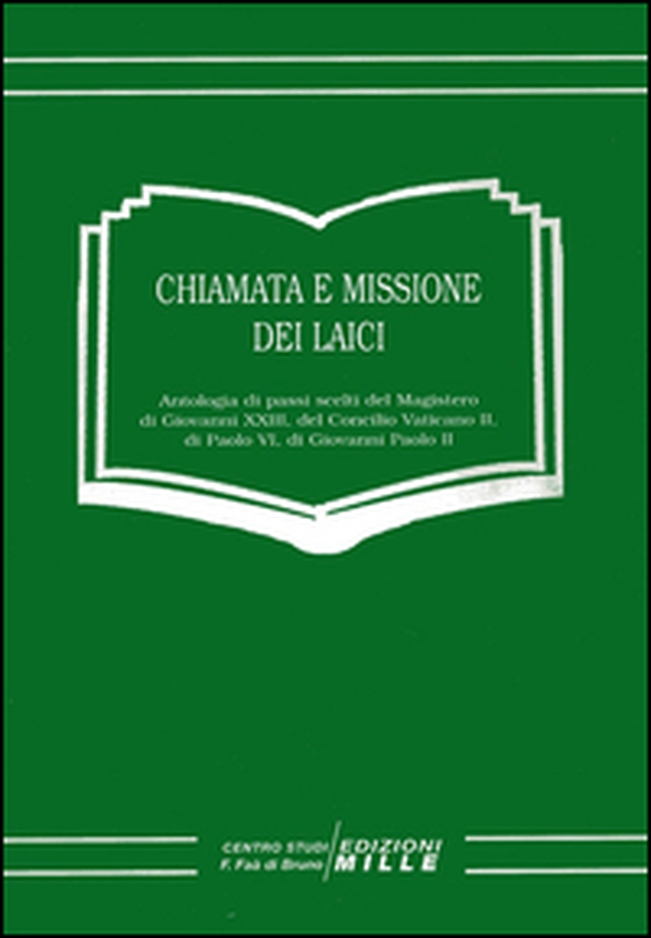 Chiamata e missione dei laici. Antologia di passi scelti del magistero di Giovanni XXIII, del Concilio Vaticano II, di Paolo VI, di Giovanni Paolo II - Librerie.coop Chiamata e missione dei laici. Antologia di passi scelti del magistero di Giovanni XXIII, del Concilio Vaticano II, di Paolo VI, di Giovanni Paolo II - Librerie.coop