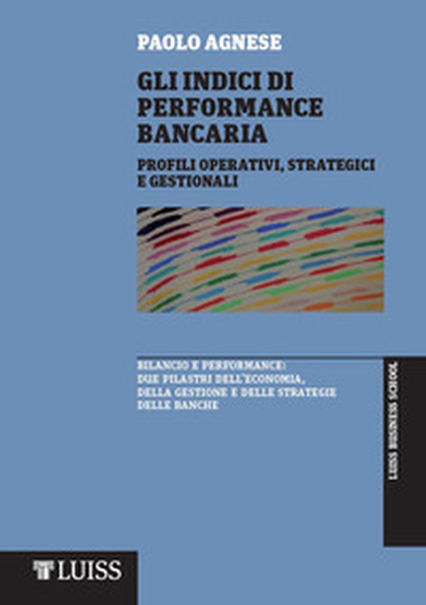 Gli indici di performance bancaria. Profili operativi, strategici e gestionali - Librerie.coop Gli indici di performance bancaria. Profili operativi, strategici e gestionali - Librerie.coop