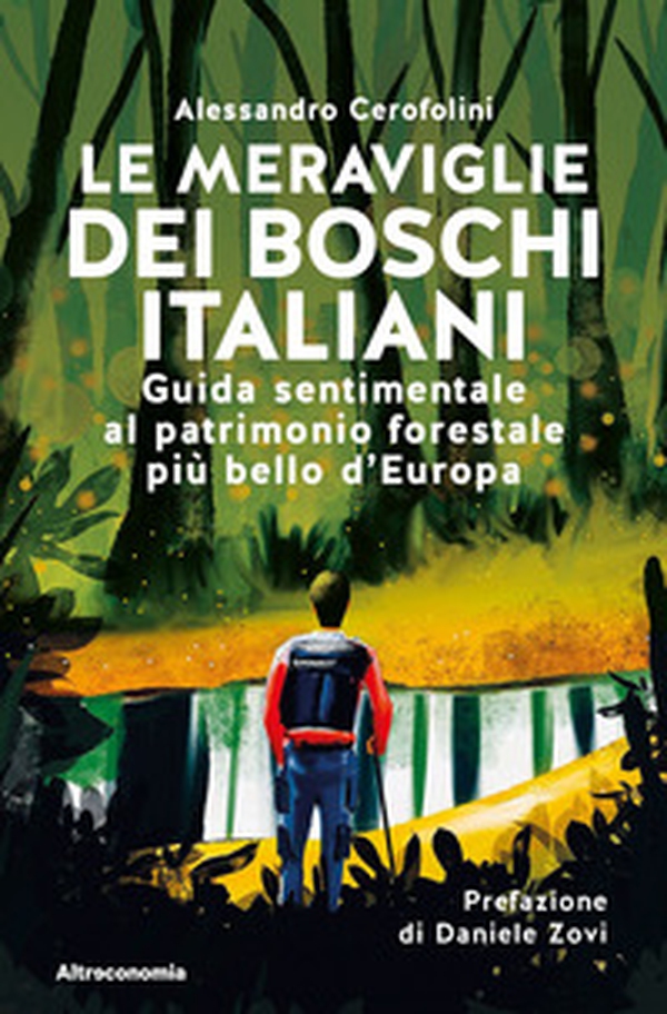 Le meraviglie dei boschi italiani. Guida sentimentale al patrimonio forestale più bello d'Europa - Librerie.coop Le meraviglie dei boschi italiani. Guida sentimentale al patrimonio forestale più bello d'Europa - Librerie.coop