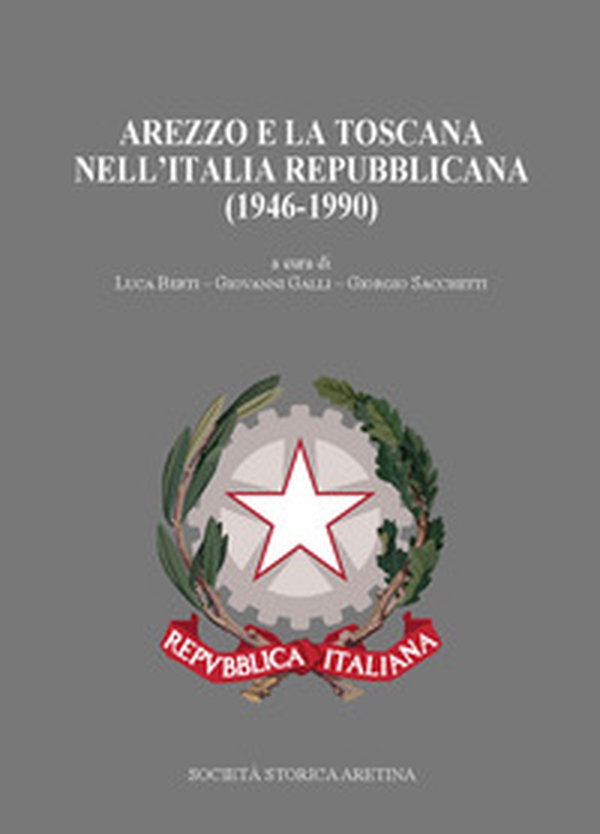 Arezzo e la Toscana nell'Italia repubblicana (1946-1990) - Librerie.coop Arezzo e la Toscana nell'Italia repubblicana (1946-1990) - Librerie.coop