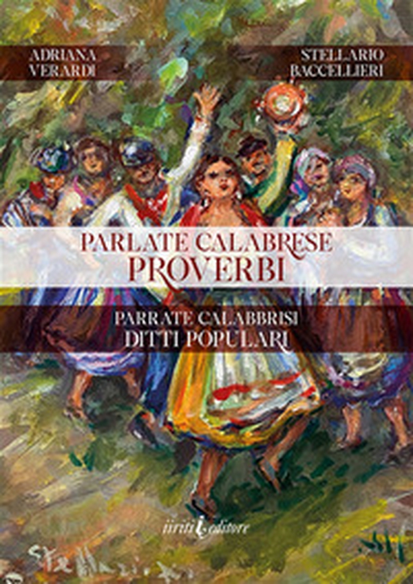Parlate calabrese. Proverbi. Parrate calabbrisi. Ditti populari - Librerie.coop Parlate calabrese. Proverbi. Parrate calabbrisi. Ditti populari - Librerie.coop