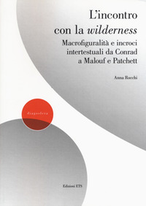 L'incontro con la wilderness. Macrofiguralità e incroci intertestuali da Conrad a Malouf e Patchett - Librerie.coop L'incontro con la wilderness. Macrofiguralità e incroci intertestuali da Conrad a Malouf e Patchett - Librerie.coop
