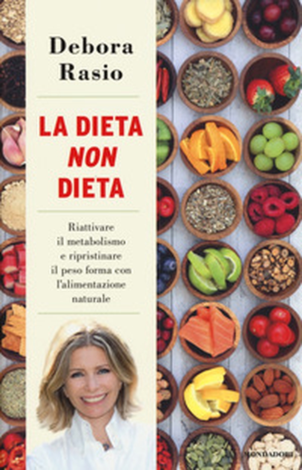 La dieta non dieta. Riattivare il metabolismo e ripristinare il peso forma con l'alimentazione naturale - Librerie.coop La dieta non dieta. Riattivare il metabolismo e ripristinare il peso forma con l'alimentazione naturale - Librerie.coop