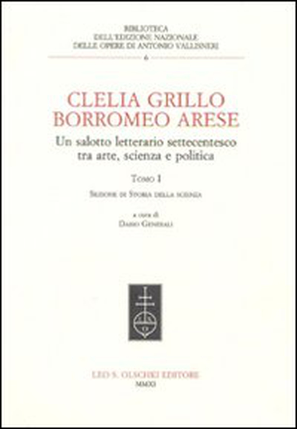 Clelia Grillo Borromeo Arese. Un salotto letterario settecentesco tra arte, scienza e politica - Vol. 1 - Librerie.coop Clelia Grillo Borromeo Arese. Un salotto letterario settecentesco tra arte, scienza e politica - Vol. 1 - Librerie.coop