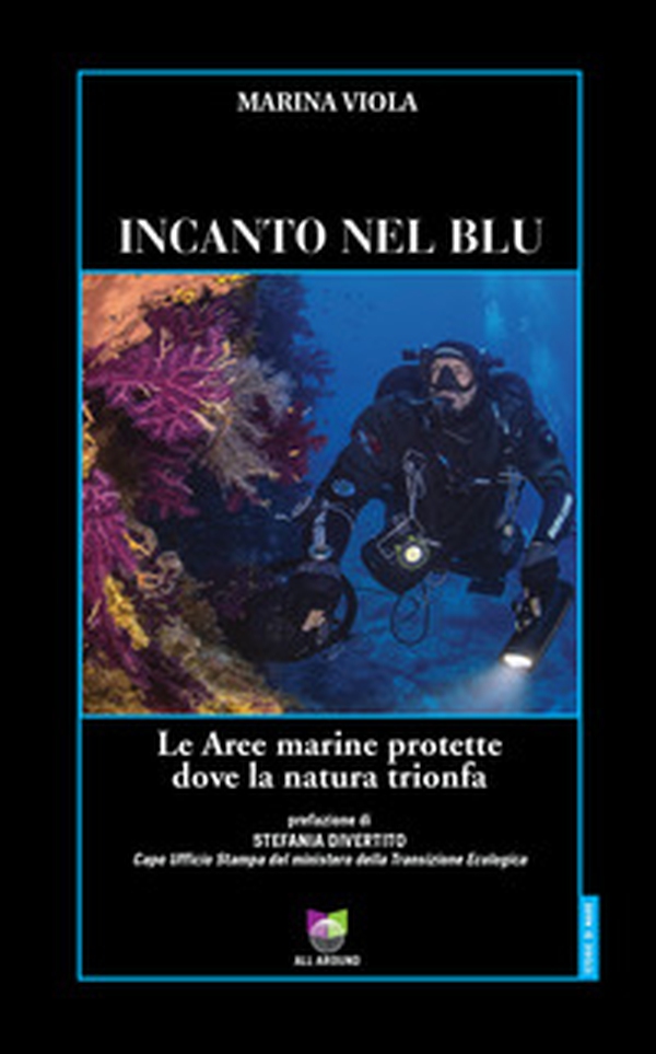 Incanto nel blu. Le Aree marine protette dove la natura trionfa - Librerie.coop Incanto nel blu. Le Aree marine protette dove la natura trionfa - Librerie.coop