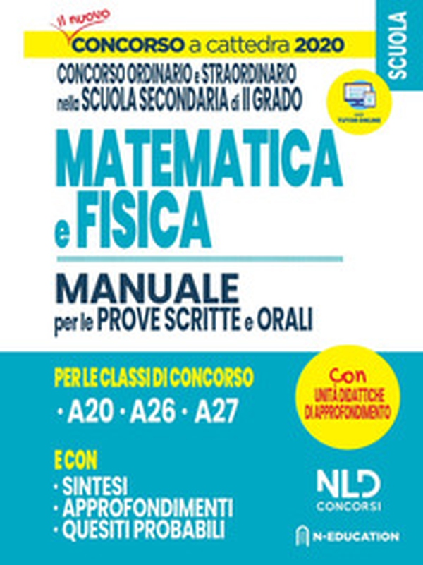 Concorso a Cattedra 2020: Matematica e Fisica per il concorso ordinario e straordinario nella scuola secondaria di II grado. Manuale per prove scritte e orali classi - Librerie.coop Concorso a Cattedra 2020: Matematica e Fisica per il concorso ordinario e straordinario nella scuola secondaria di II grado. Manuale per prove scritte e orali classi - Librerie.coop