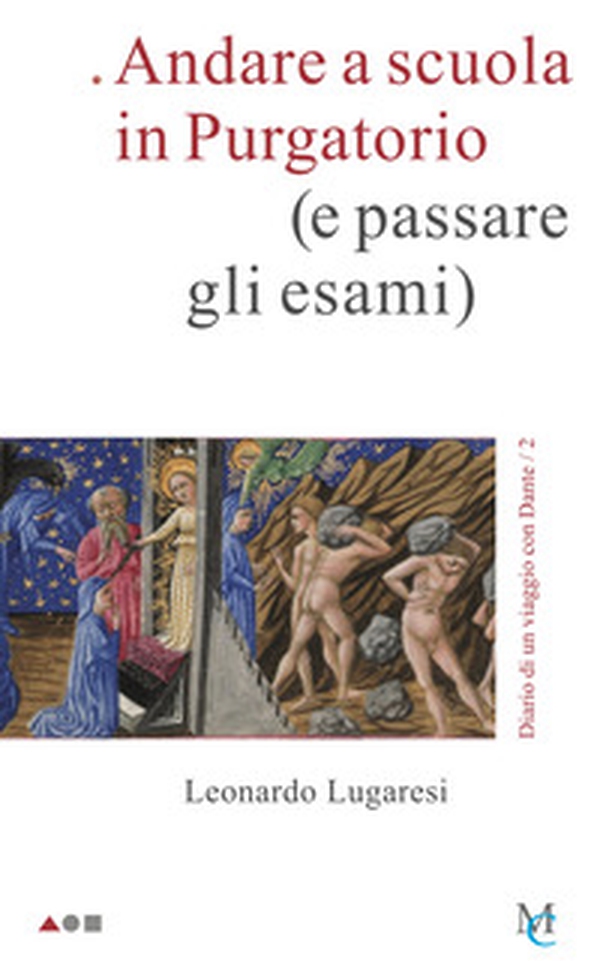 Andare a scuola in Purgatorio (e passare gli esami). Diario di un viaggio con Dante - Librerie.coop Andare a scuola in Purgatorio (e passare gli esami). Diario di un viaggio con Dante - Librerie.coop