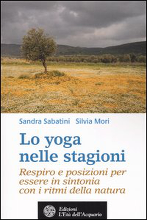 Lo yoga nelle stagioni. Respiro e posizioni per essere in sintonia con i ritmi della natura - Librerie.coop Lo yoga nelle stagioni. Respiro e posizioni per essere in sintonia con i ritmi della natura - Librerie.coop