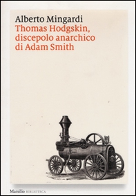 Thomas Hodgskin, discepolo anarchico di Adam Smith - Librerie.coop
