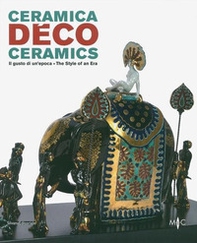 Ceramica déco. Il gusto di un epoca-Ceramics. The style of an era. Catalogo della mostra (Forlì, 18 febbraio-1 ottobre 2017) - Librerie.coop