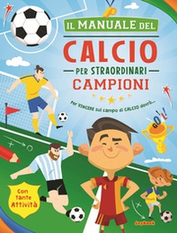 Il manuale del calcio per straordinari campioni - Librerie.coop