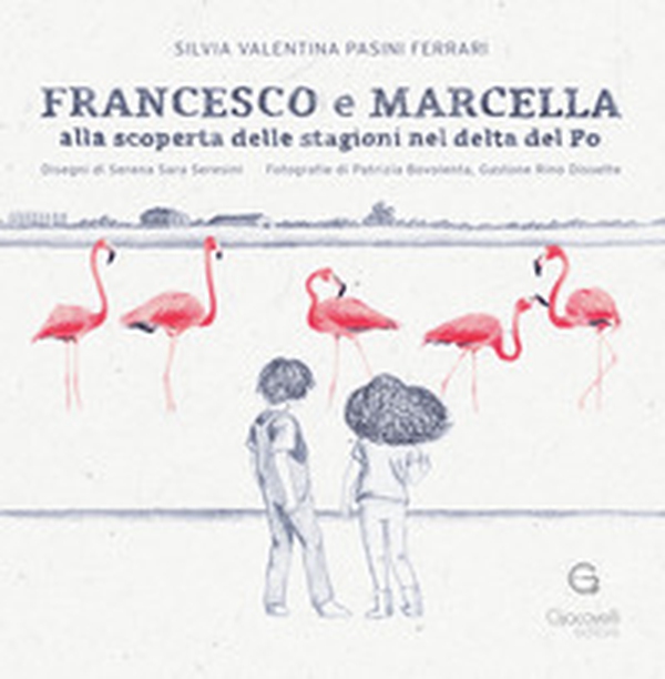 Francesco e Marcella alla scoperta delle stagioni nel delta del Po - Librerie.coop Francesco e Marcella alla scoperta delle stagioni nel delta del Po - Librerie.coop