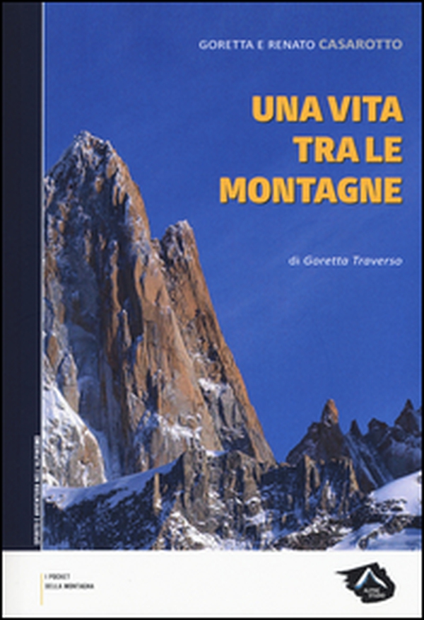 Goretta e Renato Casarotto. Una vita tra le montagne - Librerie.coop Goretta e Renato Casarotto. Una vita tra le montagne - Librerie.coop