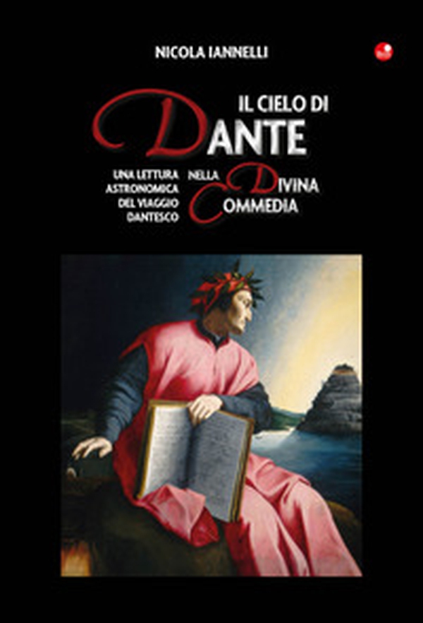 Il cielo di Dante nella Divina Commedia. Una lettura astronomica del viaggio dantesco - Librerie.coop Il cielo di Dante nella Divina Commedia. Una lettura astronomica del viaggio dantesco - Librerie.coop