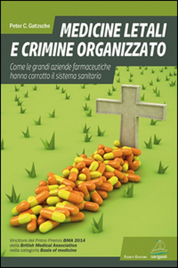 Medicine letali e crimine organizzato. Come le grandi aziende farmaceutiche hanno corrotto il sistema sanitario - Librerie.coop Medicine letali e crimine organizzato. Come le grandi aziende farmaceutiche hanno corrotto il sistema sanitario - Librerie.coop