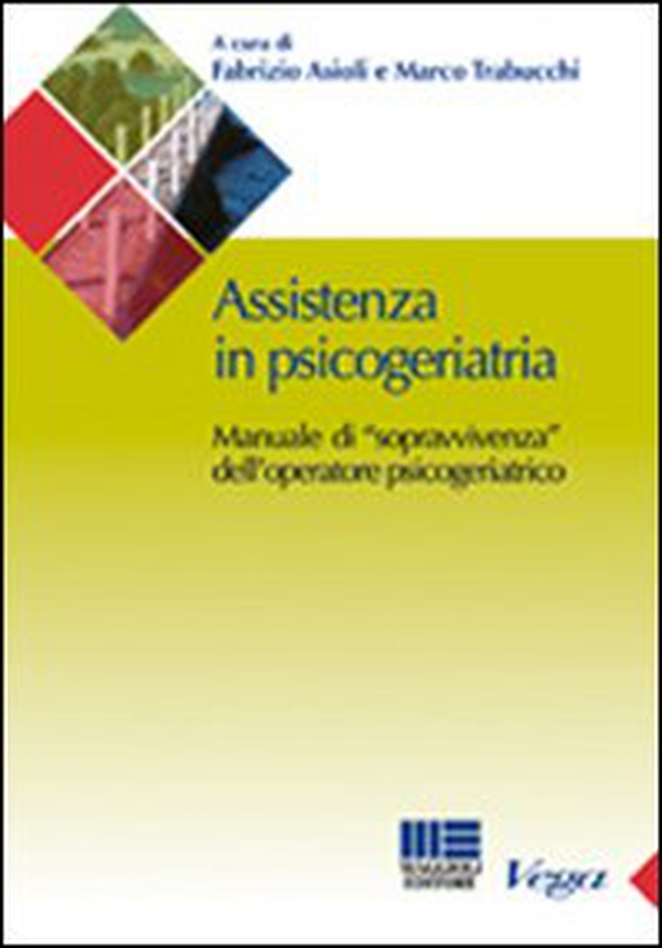 Assistenza in psicogeriatria. Manuale di «sopravvivenza» dell'operatore psicogeriatrico - Librerie.coop Assistenza in psicogeriatria. Manuale di «sopravvivenza» dell'operatore psicogeriatrico - Librerie.coop