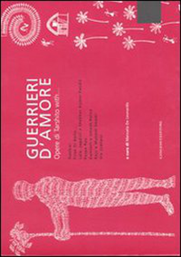 Guerrieri d'amore. Opere di Tarshito with... Catalogo della mostra (Roma, 6 febbraio-6 marzo 2007). Ediz. italiana e inglese - Librerie.coop Guerrieri d'amore. Opere di Tarshito with... Catalogo della mostra (Roma, 6 febbraio-6 marzo 2007). Ediz. italiana e inglese - Librerie.coop