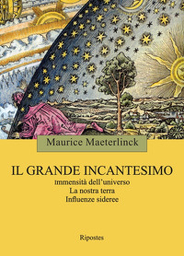 Il grande incantesimo. Immensità dell'universo. La nostra terra. Influenze sideree - Librerie.coop Il grande incantesimo. Immensità dell'universo. La nostra terra. Influenze sideree - Librerie.coop